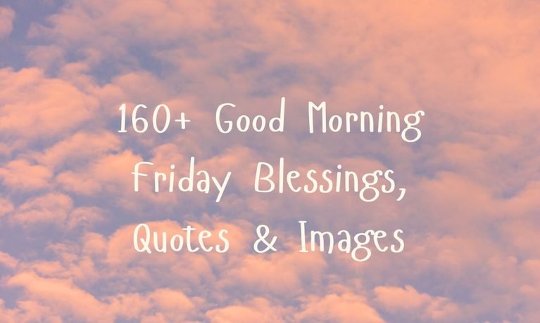 160+ Good Morning Friday Blessings, Quotes & Images