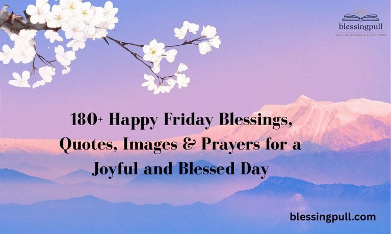 180+ Happy Friday Blessings, Quotes, Images & Prayers for a Joyful and Blessed Day