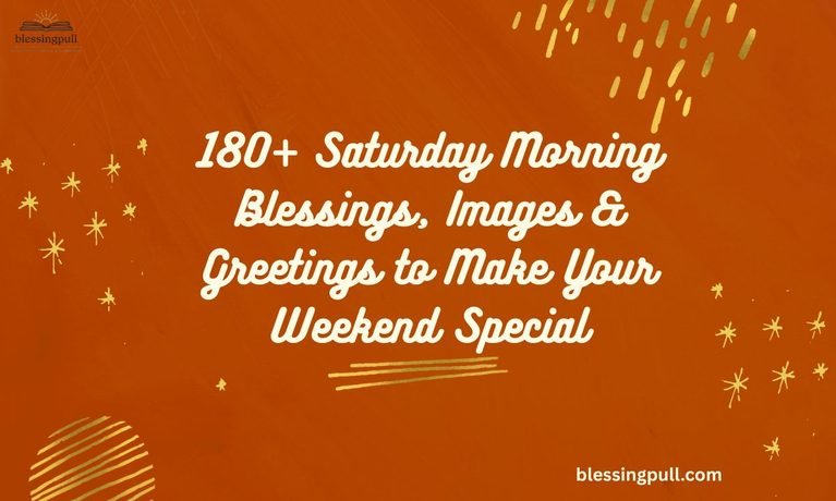 180+ Saturday Morning Blessings, Images & Greetings to Make Your Weekend Special