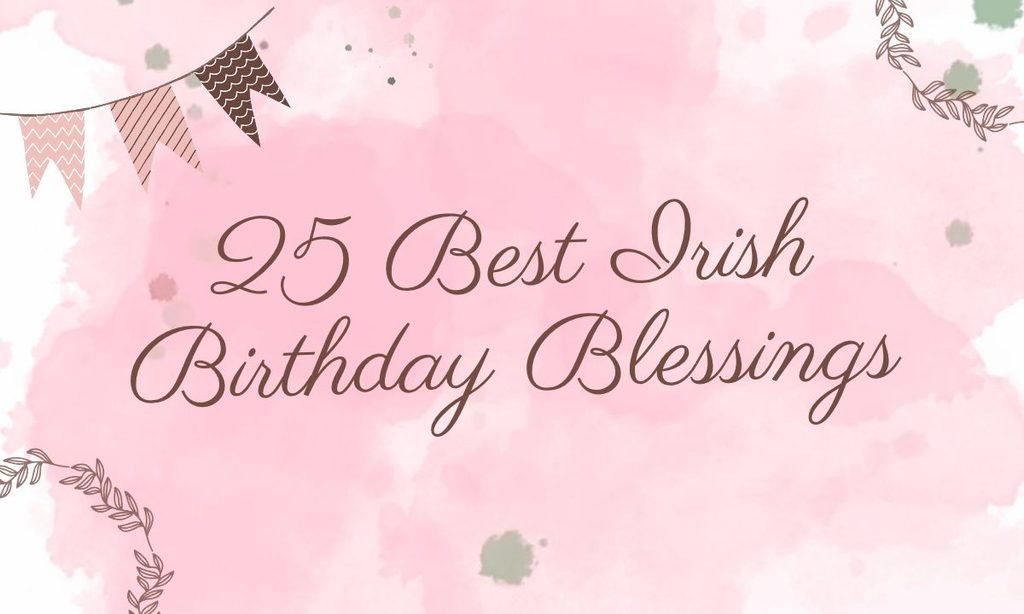 25 Best Irish Birthday Blessings