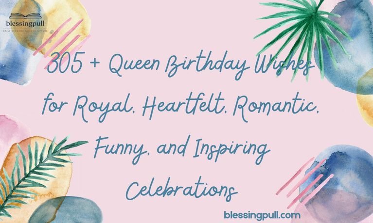 305+ Queen Birthday Wishes for Royal, Heartfelt, Romantic, Funny, and Inspiring Celebrations