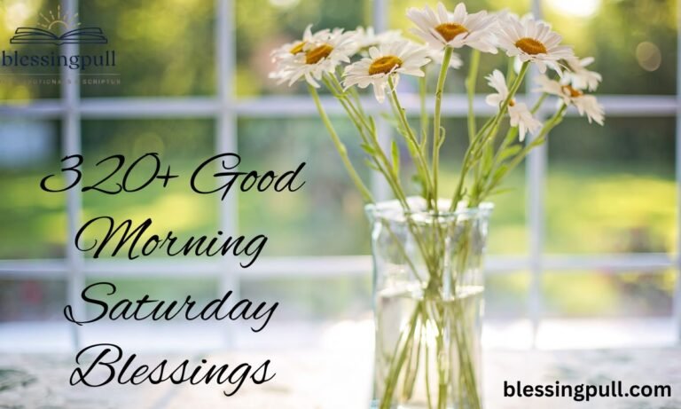 320+ Good Morning Saturday Blessings