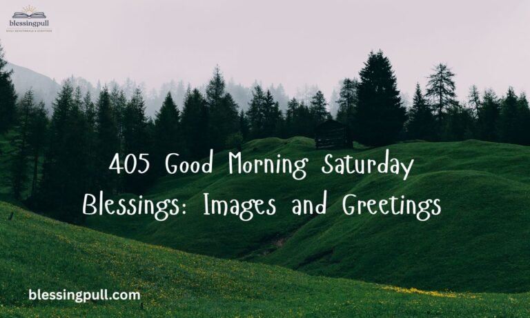 405 Good Morning Saturday Blessings Images and Greetings