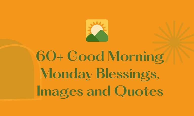 60+ Good Morning Monday Blessings, Images and Quotes