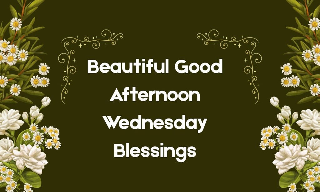 Beautiful Good Afternoon Wednesday Blessings