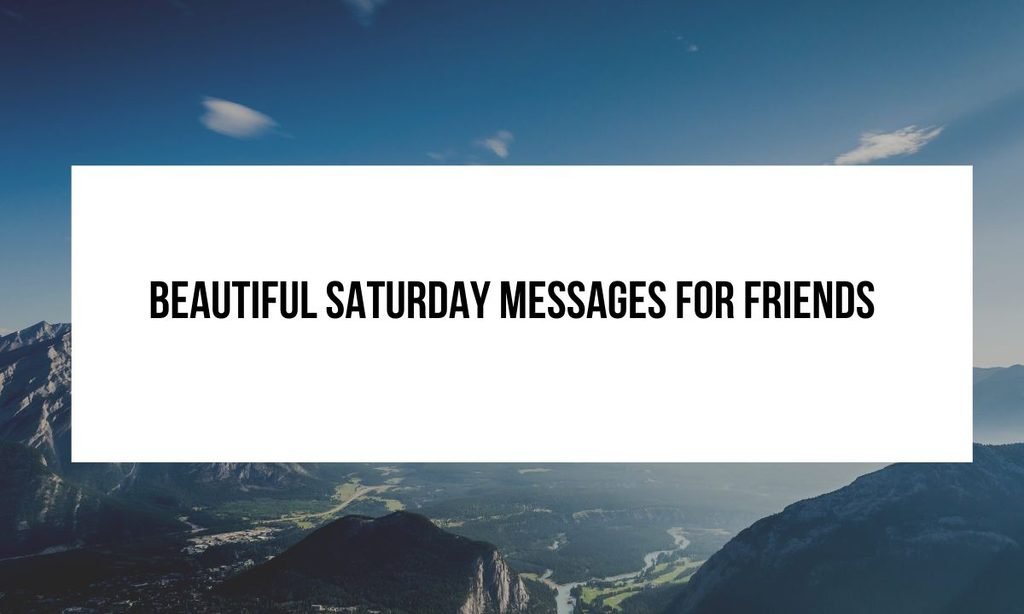 Beautiful Saturday Messages for Friends