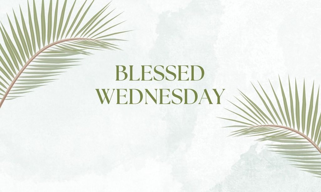 Blessed Wednesday