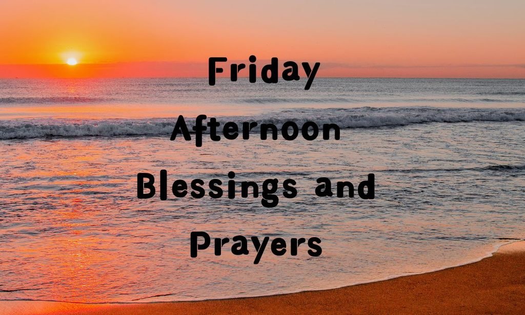 Friday Afternoon Blessings and Prayers