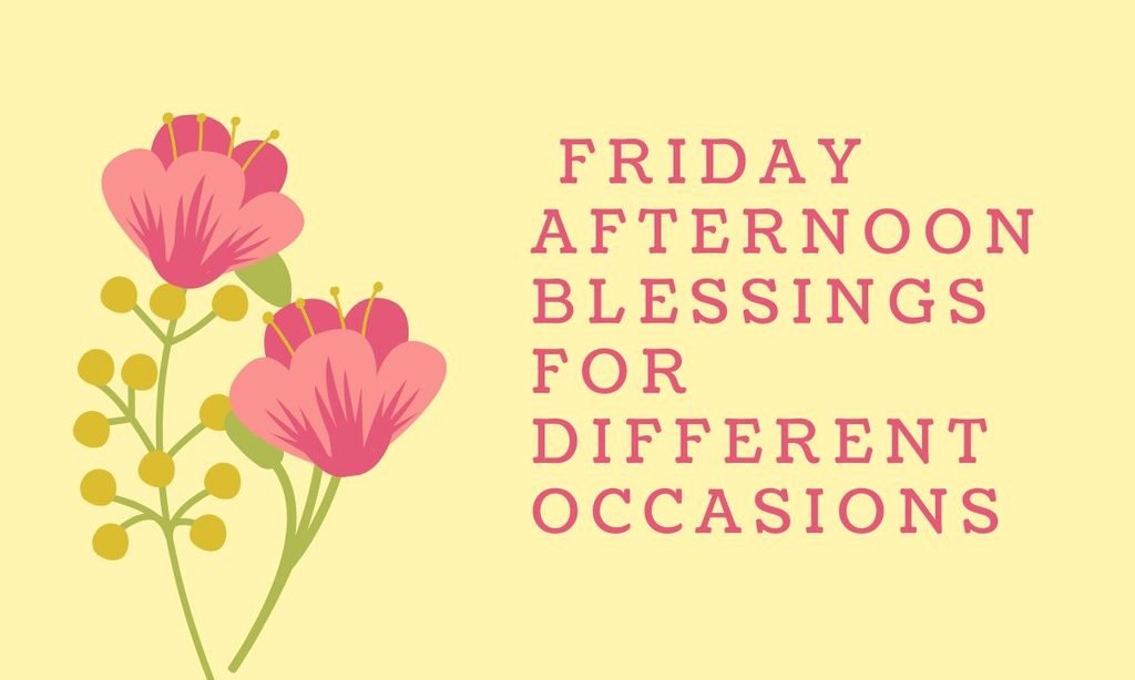 Friday Afternoon Blessings for Different Occasions