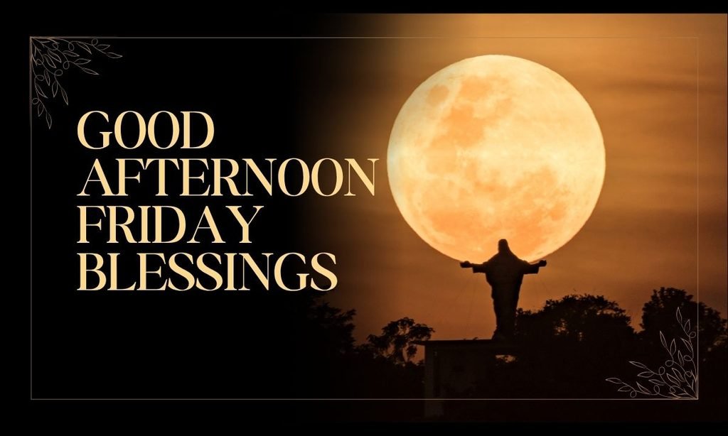 Good Afternoon Friday Blessings