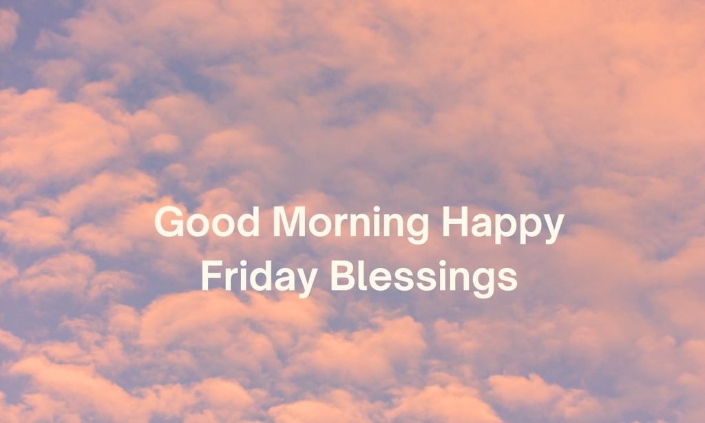 Good Morning Happy Friday Blessings