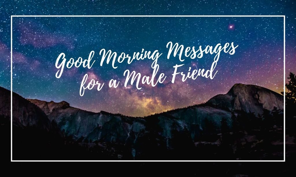 Good Morning Messages for a Male Friend