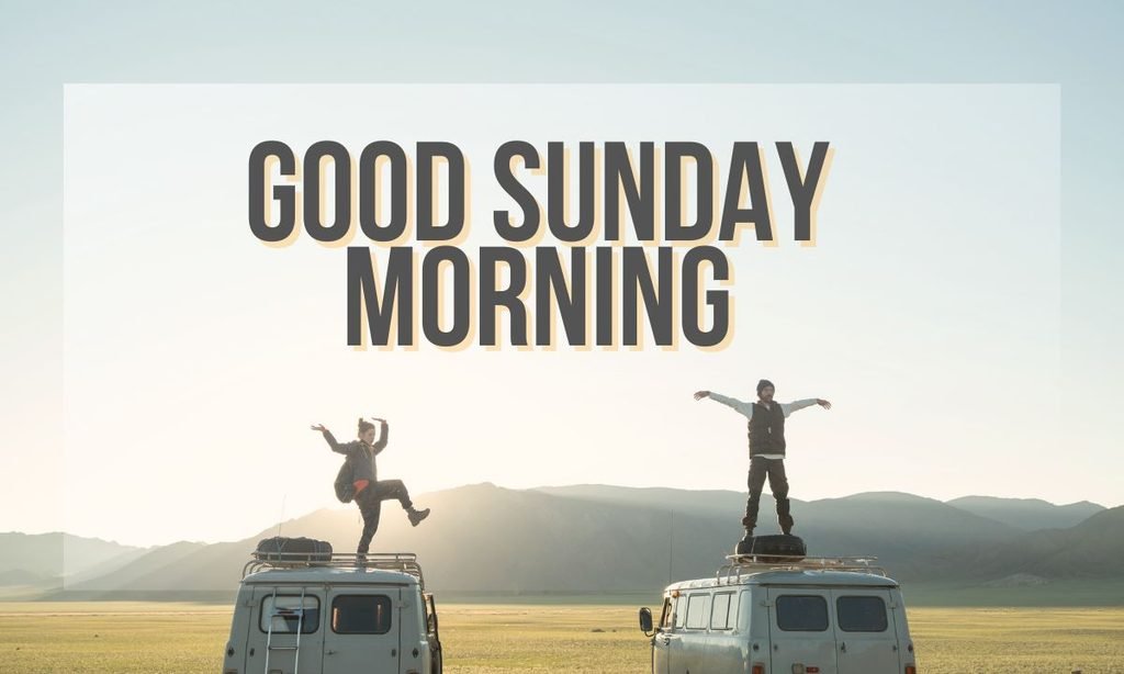 Good Sunday Morning