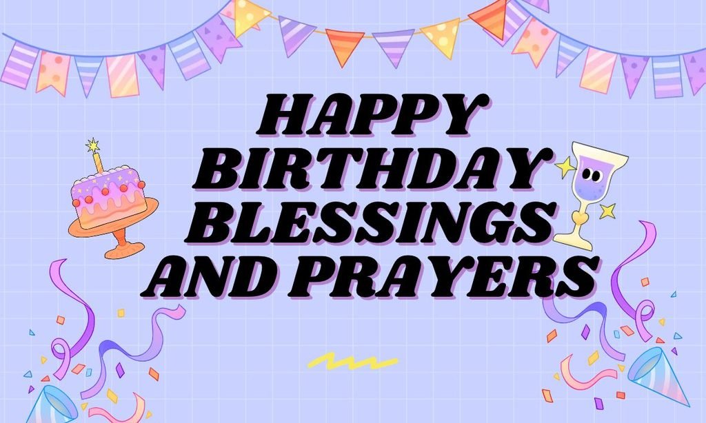 Happy Birthday Blessings and Prayers