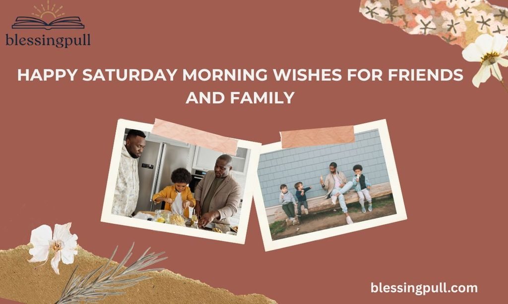 Happy Saturday Morning Wishes for Friends and Family
