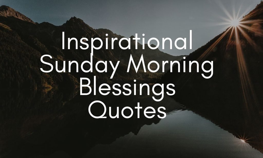 Inspirational Sunday Morning Blessings Quotes