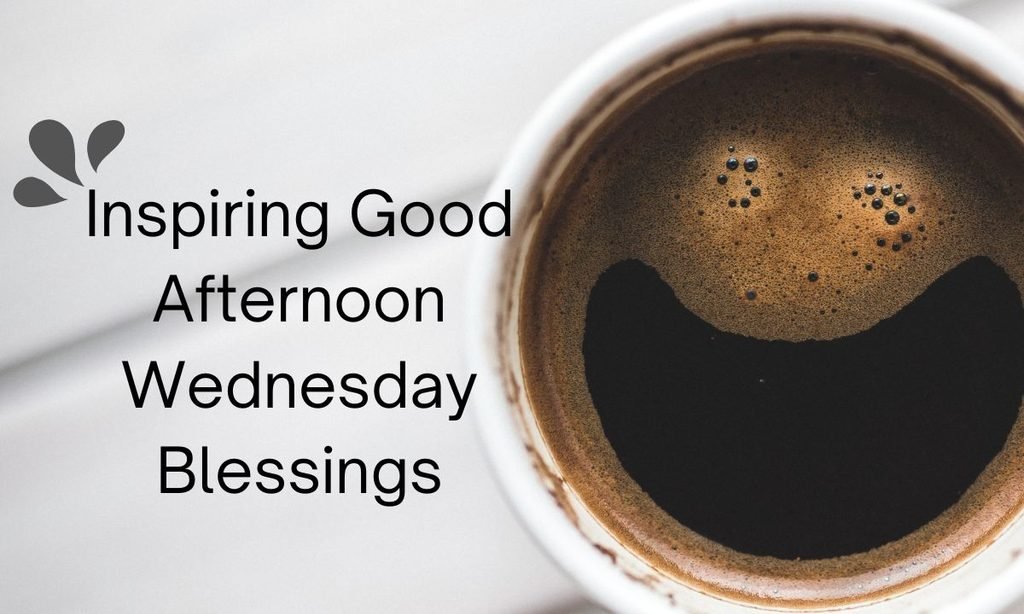 Inspiring Good Afternoon Wednesday Blessings