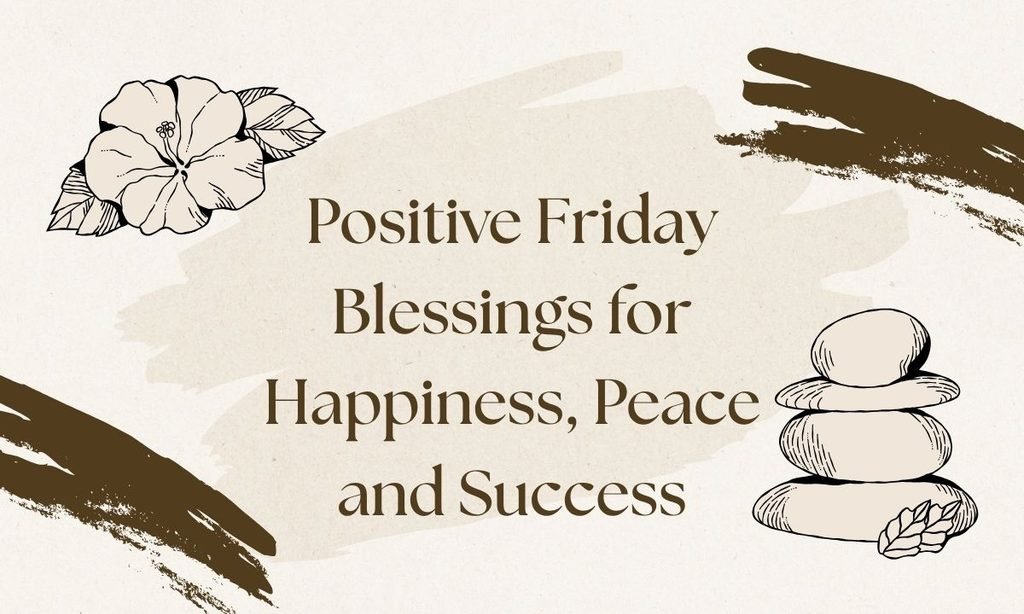 Positive Friday Blessings for Happiness, Peace and Success