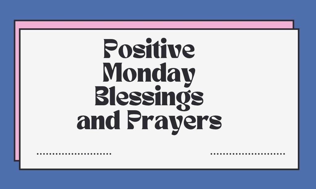 Positive Monday Blessings and Prayers