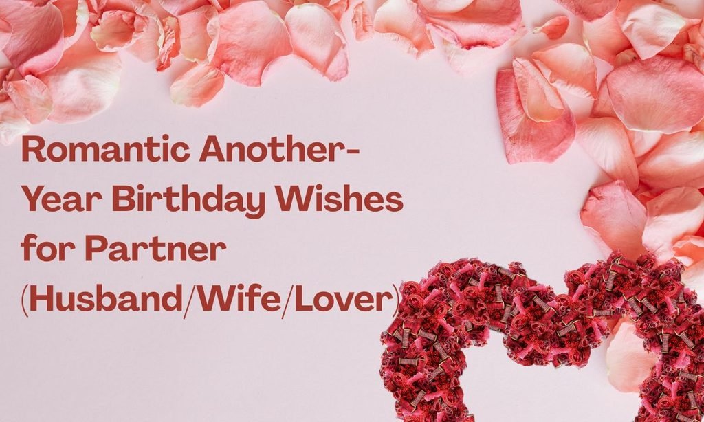 Romantic Another-Year Birthday Wishes for Partner (HusbandWifeLover)