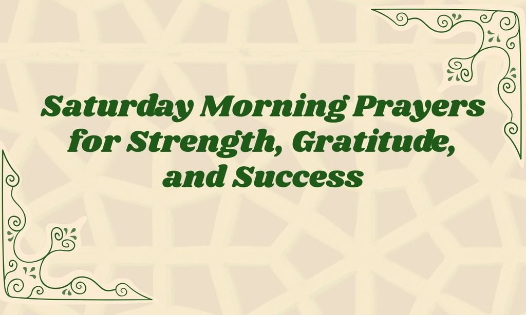 Saturday Morning Prayers for Strength, Gratitude, and Success