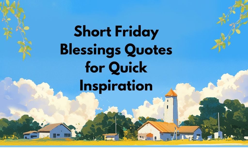 Short Friday Blessings Quotes for Quick Inspiration