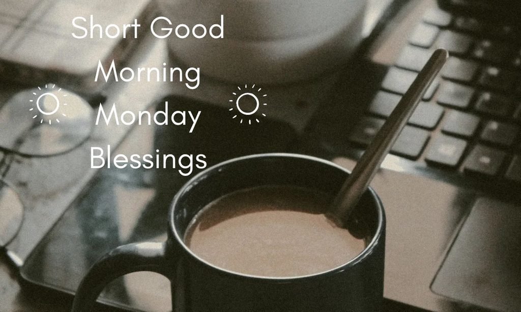 Short Good Morning Monday Blessings