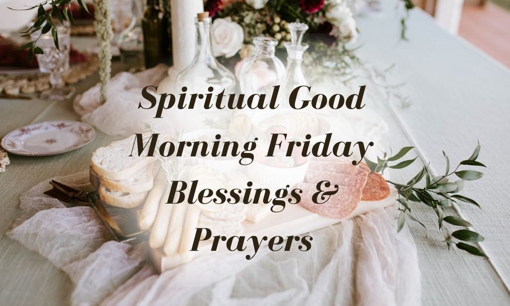 Spiritual Good Morning Friday Blessings & Prayers