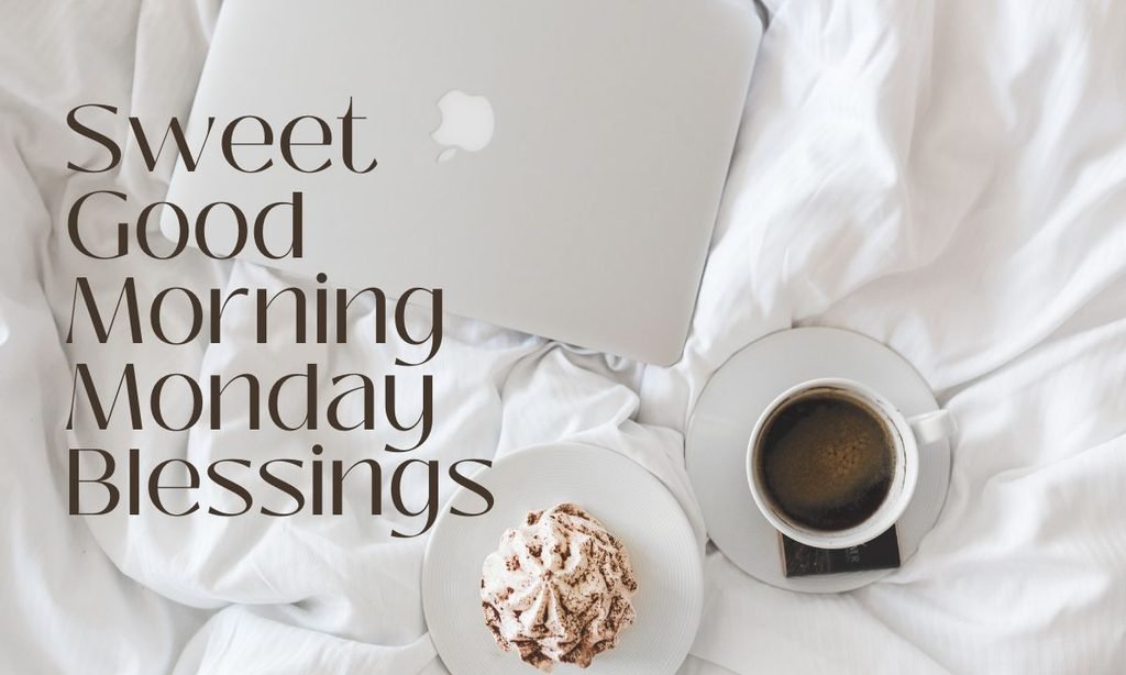 Sweet Good Morning Monday Blessings
