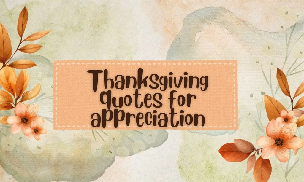 Thanksgiving quotes for appreciation