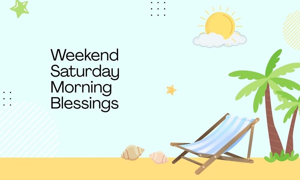Weekend Saturday Morning Blessings
