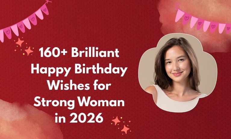 160+ Brilliant Happy Birthday Wishes for Strong Woman in 2026