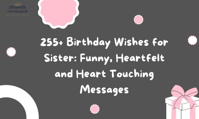 255+ Birthday Wishes for Sister_ Funny, Heartfelt and Heart Touching Messages