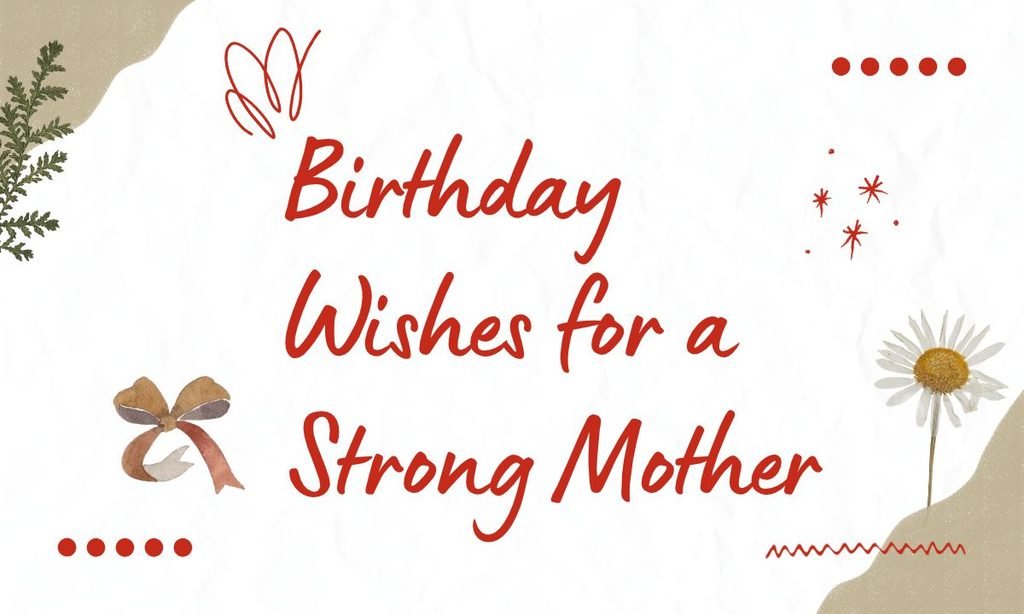 Birthday Wishes for a Strong Mother