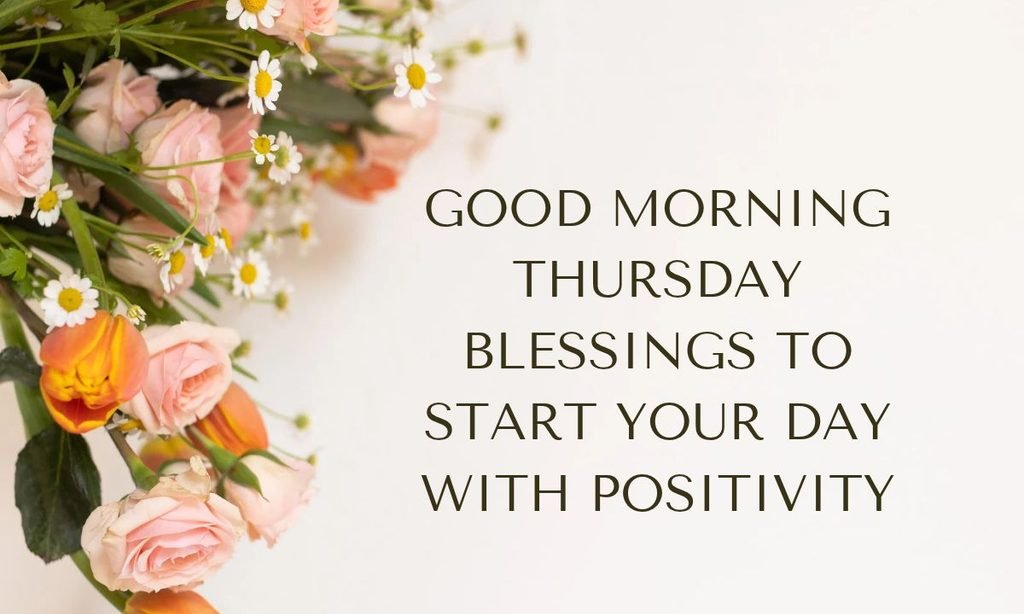 Good Morning Thursday Blessings to Start Your Day with Positivity