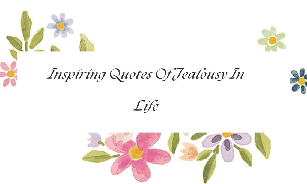Inspiring Quotes Of Jealousy In Life