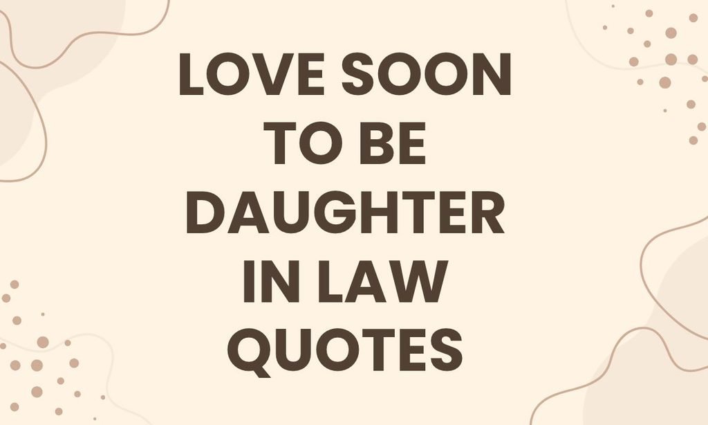 Love Soon To Be Daughter In Law Quotes