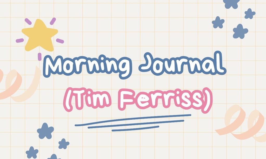 Morning Journal (Tim Ferriss)