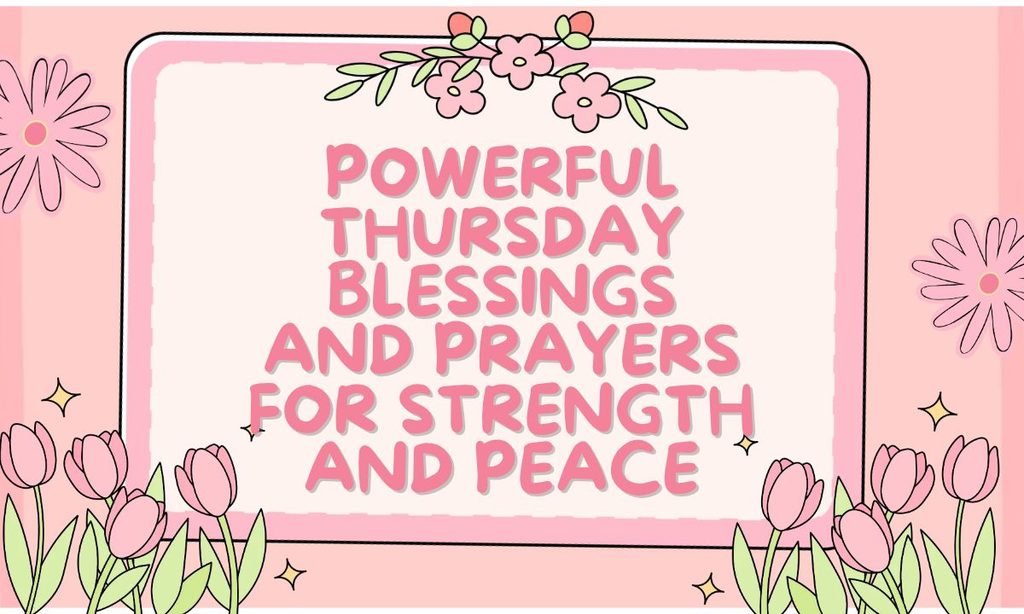 Powerful Thursday Blessings and Prayers for Strength and Peace