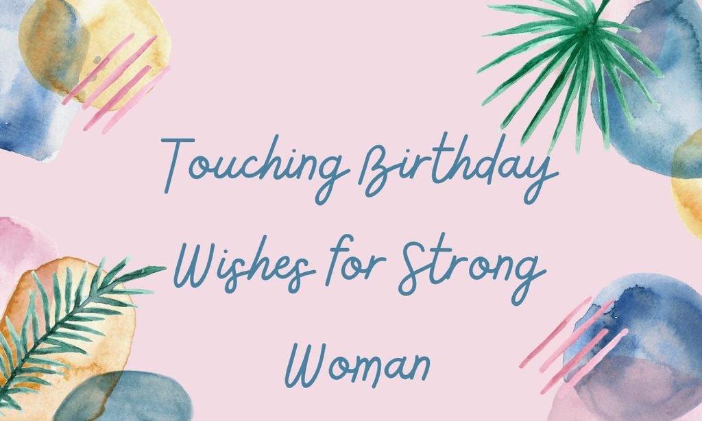 Touching Birthday Wishes for Strong Woman