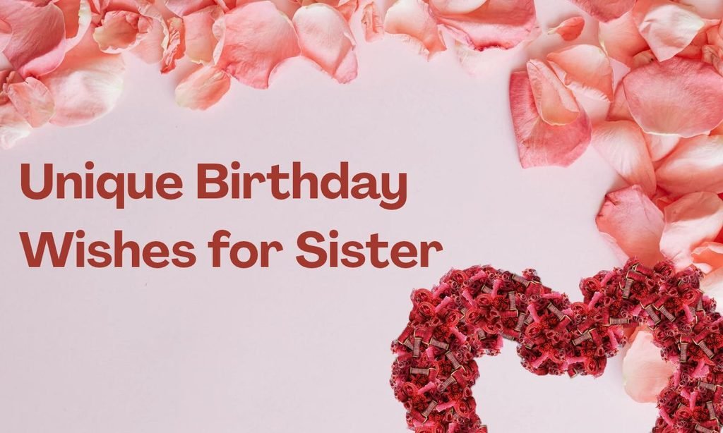 Unique Birthday Wishes for Sister
