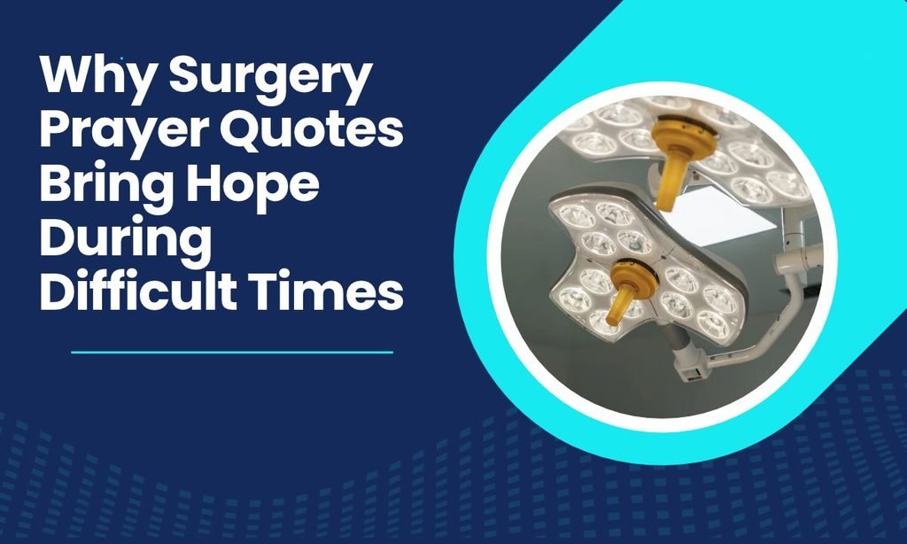 Why Surgery Prayer Quotes Bring Hope During Difficult Times 